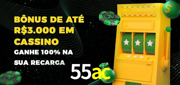 55ac melhor bônus de depósito
